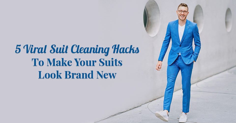 5 Viral Suit Cleaning Hacks To Make Your Suits Look Brand New