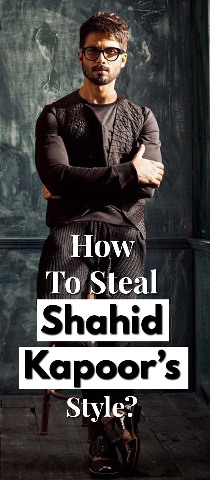 How To Steal Shahid Kapoor’s Style