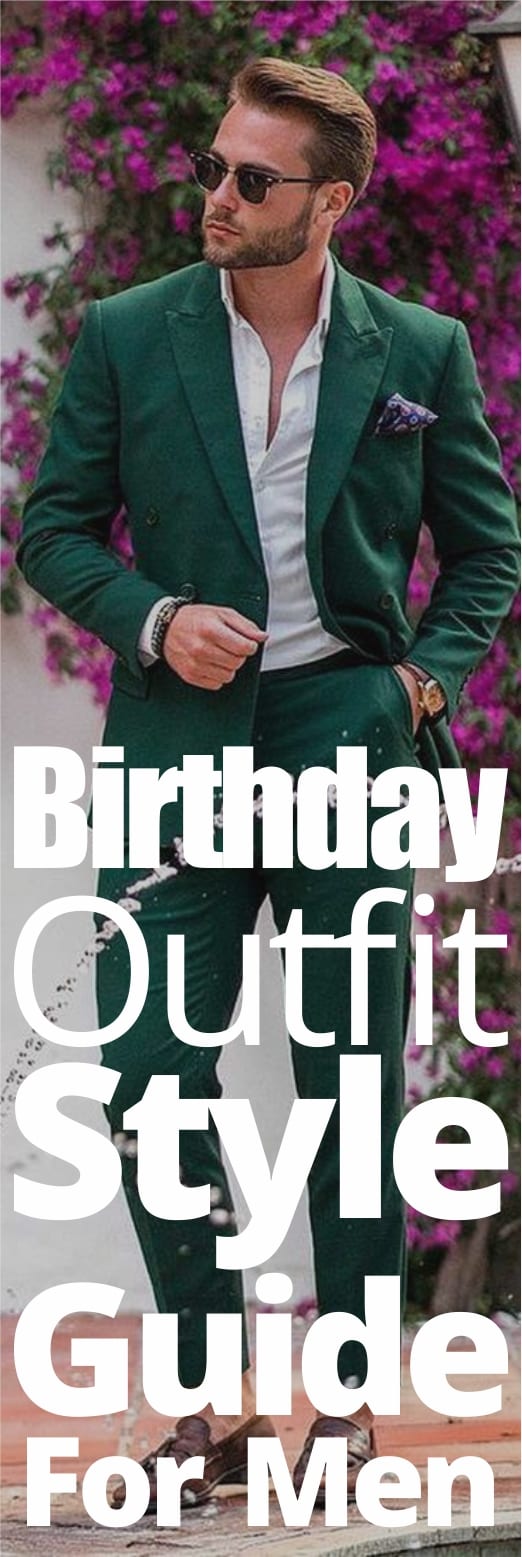 Birthday Outfit Style Guide For Men
