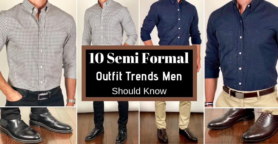 10 Semi Formal Outfit Trends Men Should Know