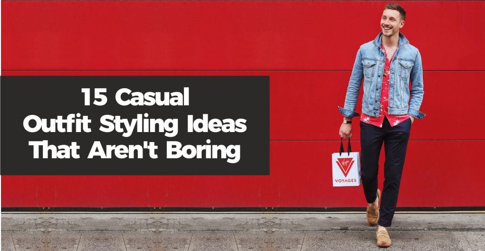 15 Casual Outfit Styling Ideas That Aren't Boring