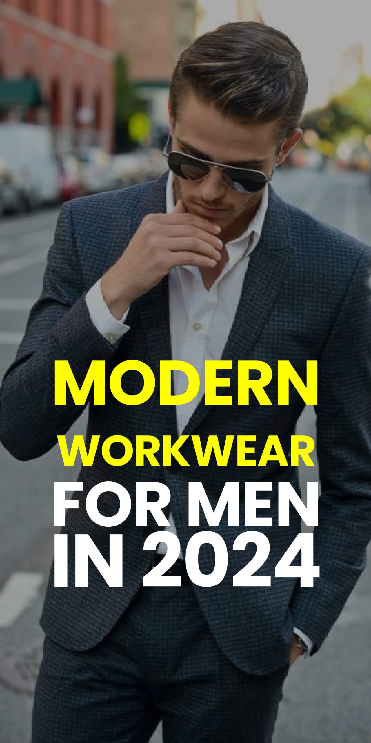 MODERN WORKWEAR FOR MEN IN 2024
