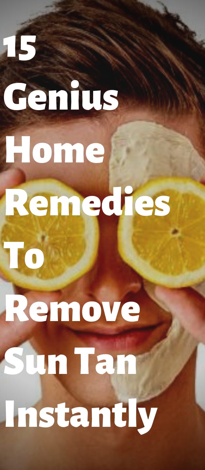 15 Genius Home Remedies To Remove Sun Tan Instantly
