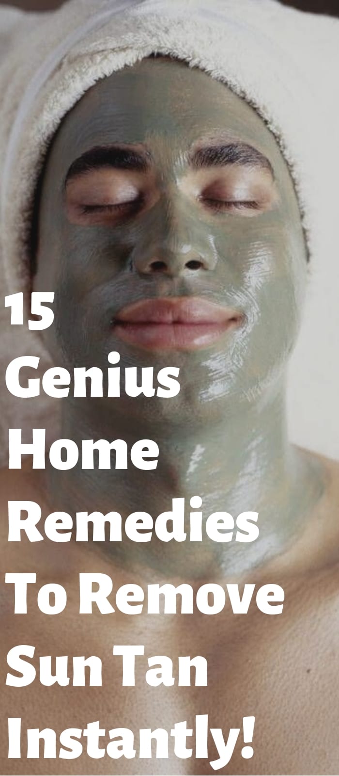 15 Genius Home Remedies To Remove Sun Tan Instantly!