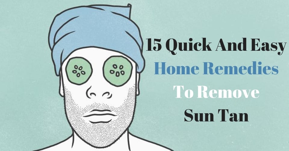 15 Quick And Easy Home Remedies To Remove Sun Tan
