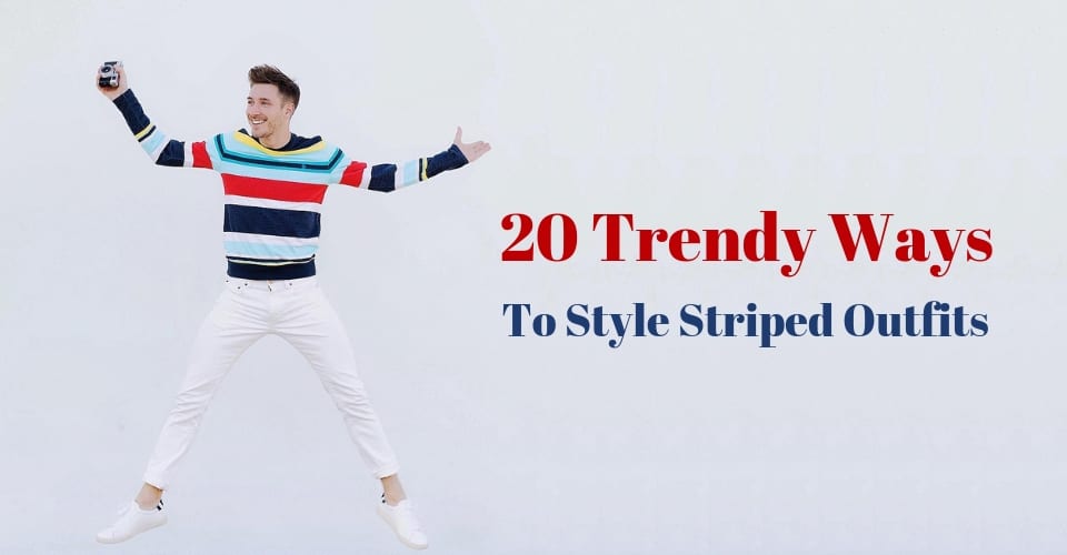 20 Trendy Ways To Style Striped Outfits