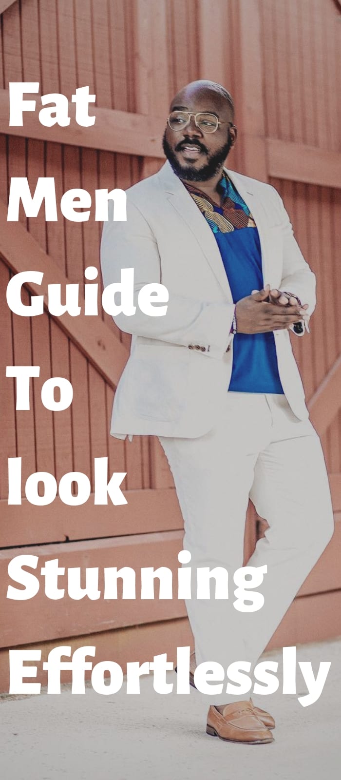 Fat Men Guide To look Stunning Effortlessly