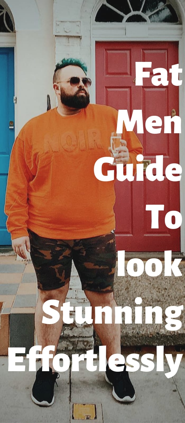 Fat Men Guide To look Stunning Effortlessly!
