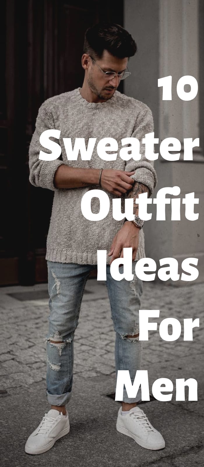10 Sweater Outfit Ideas For Men!