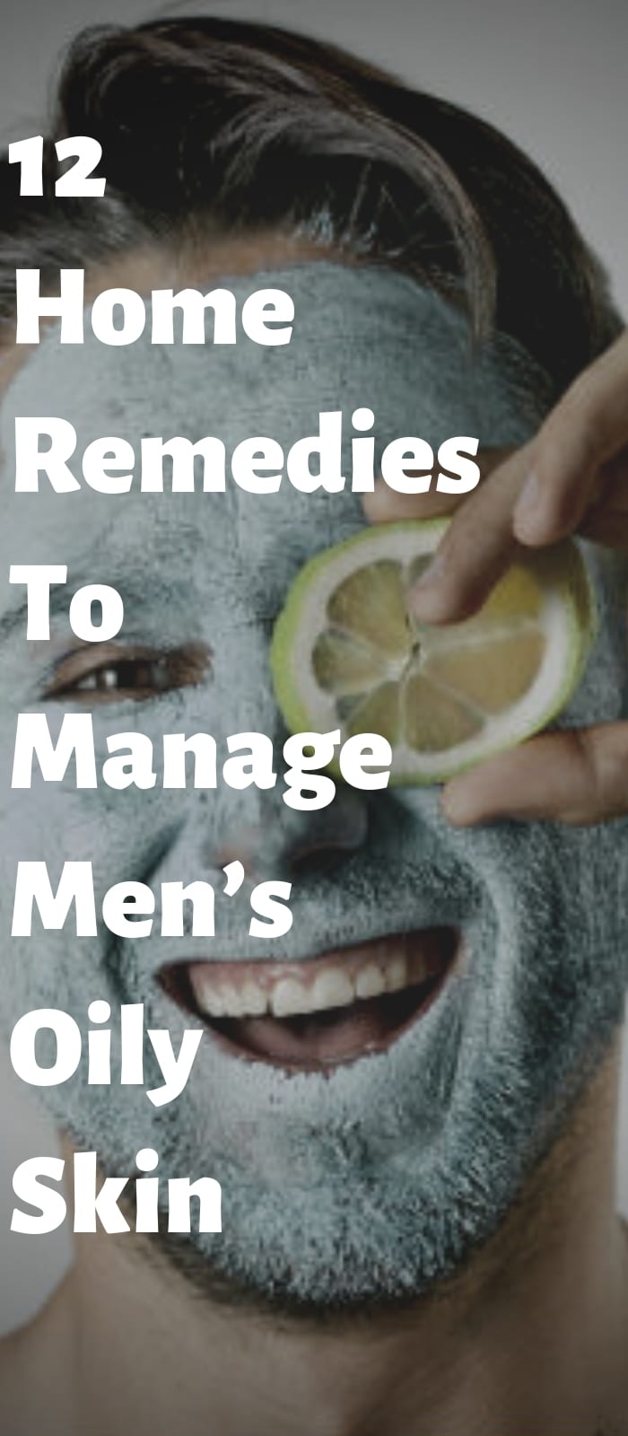 12 Home Remedies To Manage Men’s Oily Skin