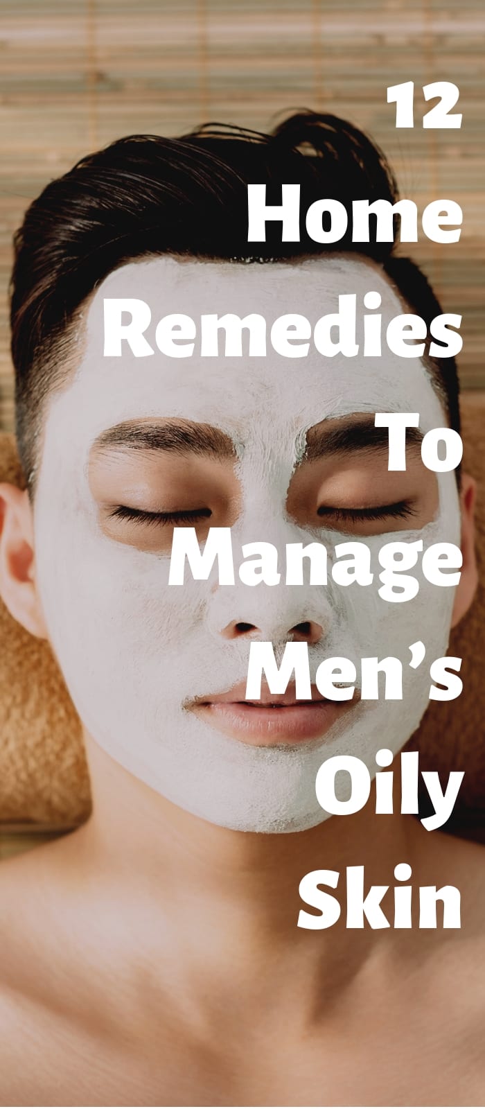 12 Home Remedies To Manage Men’s Oily Skin!