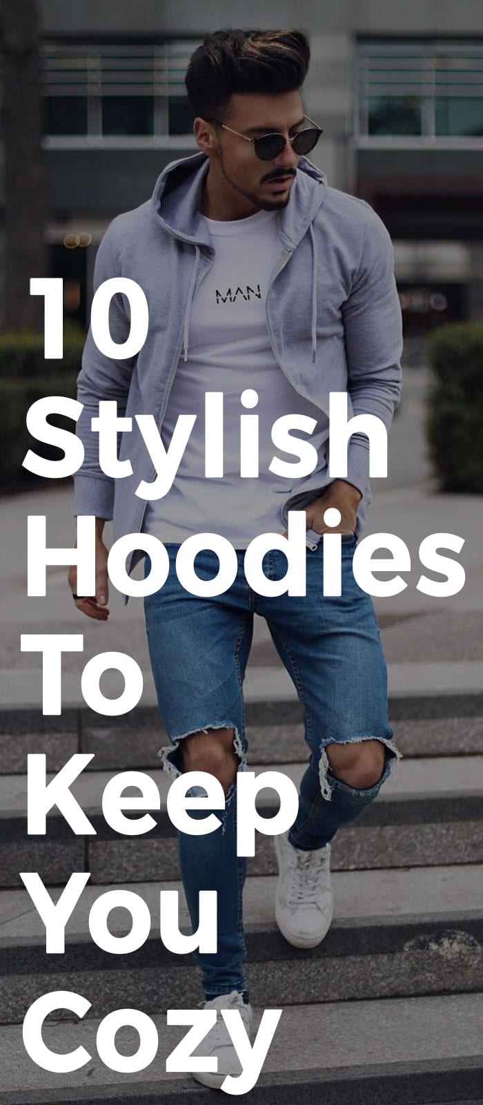 10 Stylish Hoodies To Keep You Cozy.