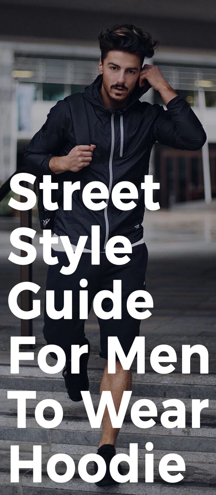 Street Style Guide For Men To Wear Hoodie