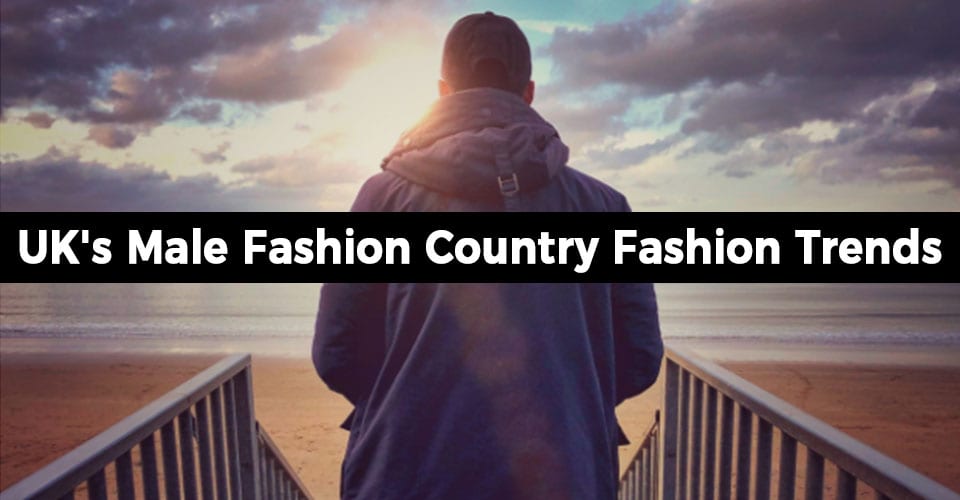 UK's Male Fashion Country Fashion Trends