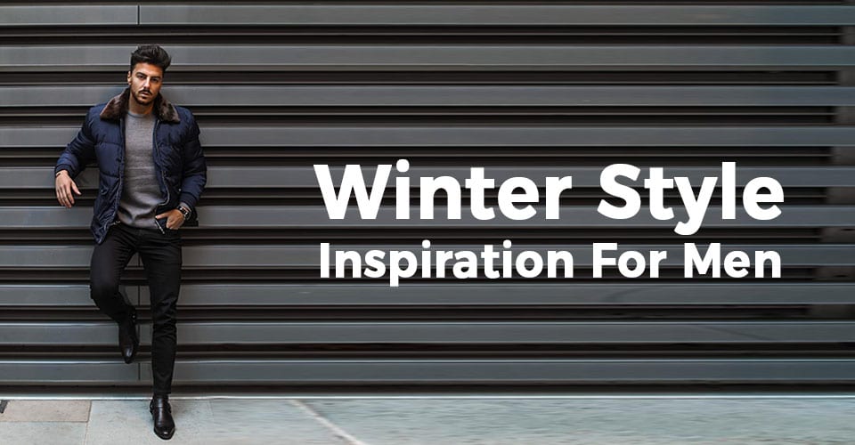 Winter Style Inspiration For Men