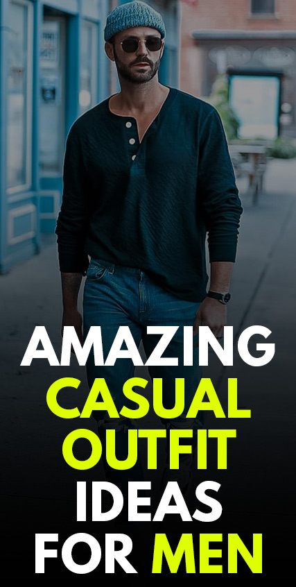 Amazing Casual Outfit Ideas for Men