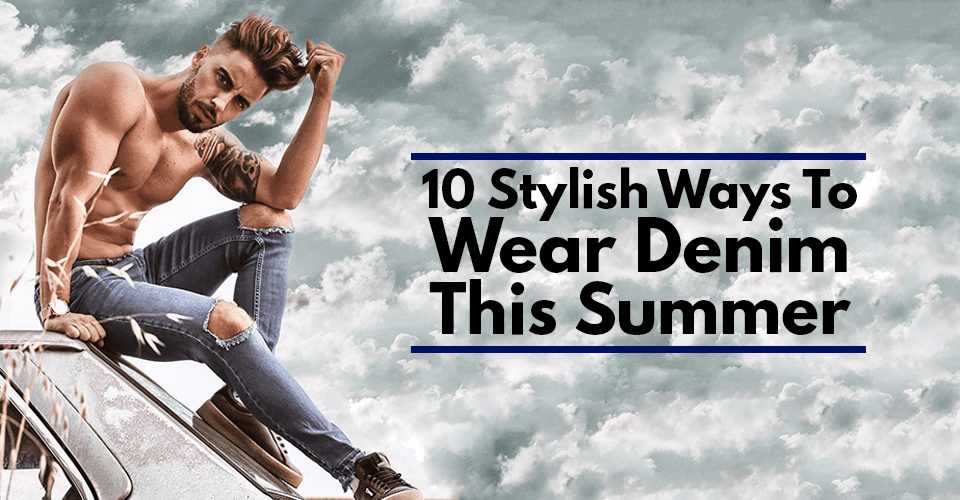 10 Summer Denim Outfit Ideas That Won T Make You Sweat