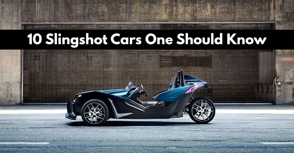 10 Slingshot Cars One Should Know
