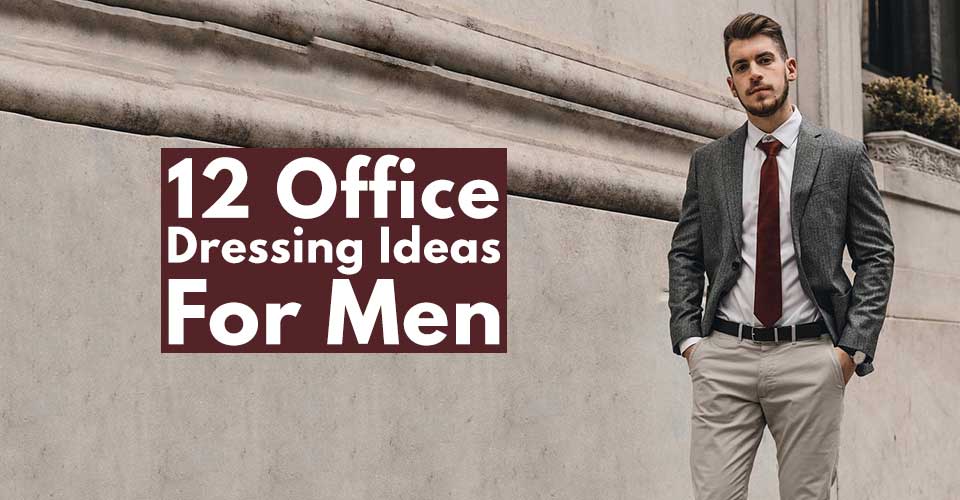 12 Office Dressing Ideas For Men!