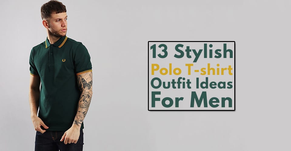 13 Dope Polo T-shirt Outfit Ideas Men Should Copy.