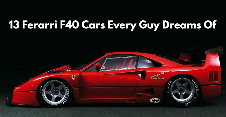 13 Ferarri F40 Cars Every Guy Dreams Of