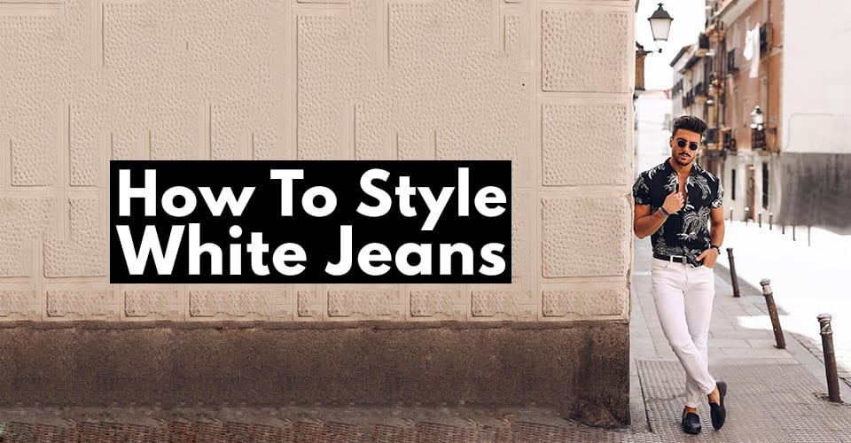 How To Style White Jeans