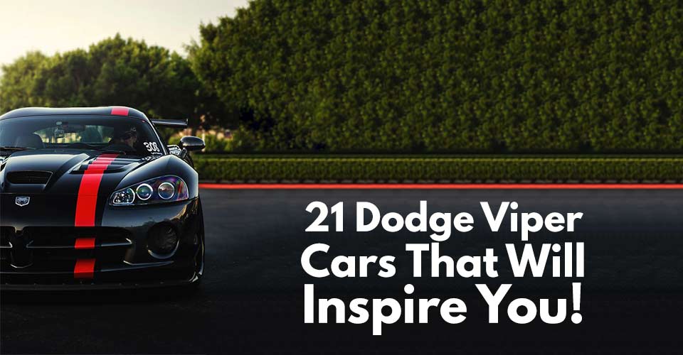 21 Dodge Viper Cars That Will Inspire You!