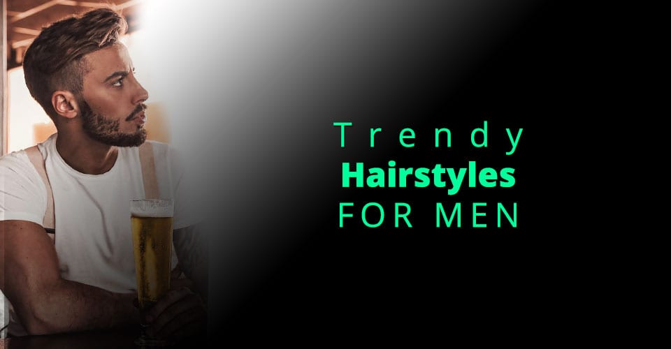 Trendy Mens Hairstyles for 2019