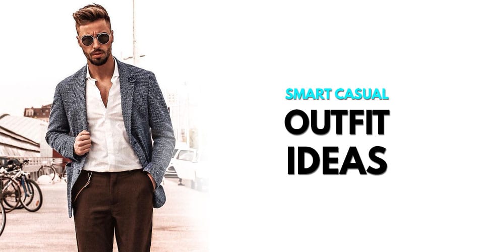 Smart Casual Outfit Ideas for Men 2019