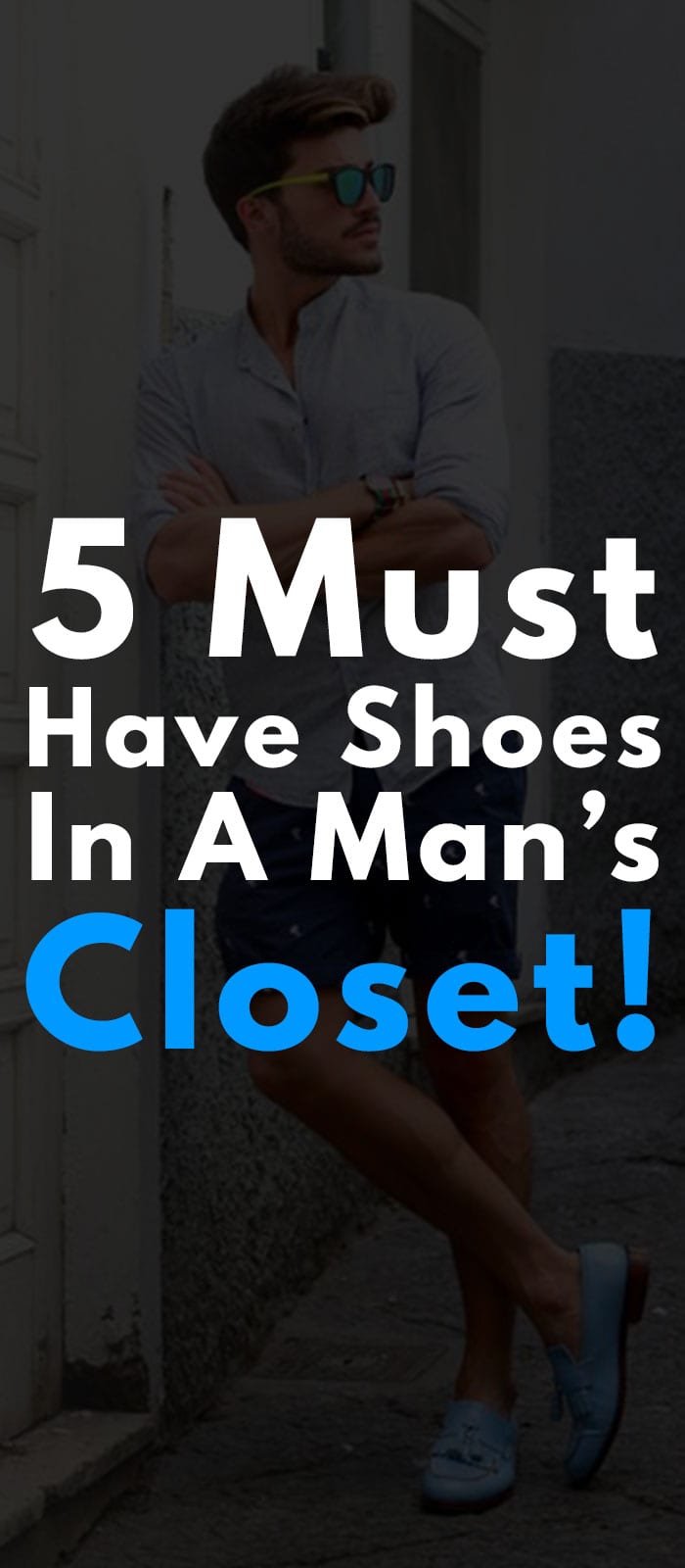 5 Must Have Shoes in Every Man's Closet