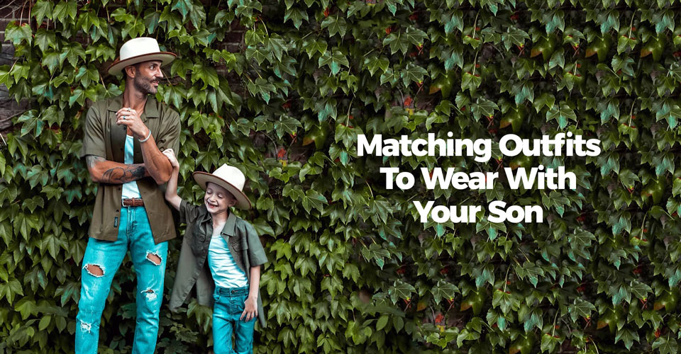 Matching Outfits To Wear With Your Son