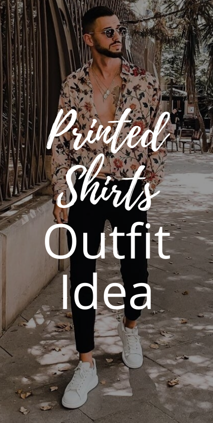 Printed Shirt Outfit Ideas