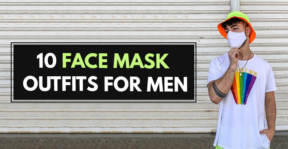 Face Mask Outfits for Men