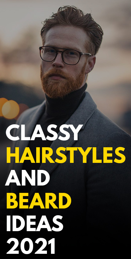 Classy Hairstyles and Beard Ideas 2021