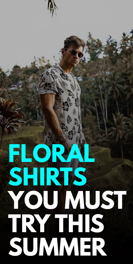 Floral Shirts You Must Try This Summer -